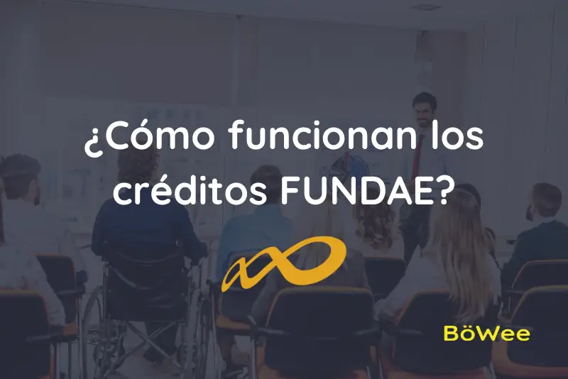 Cómo funcionan los créditos Fundae